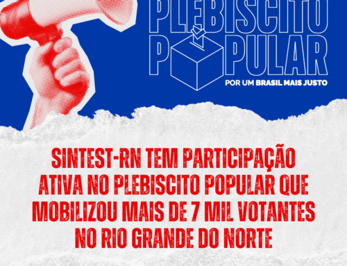 SINTEST-RN tem participação ativa no Plebiscito Popular que mobilizou mais de 7 mil votantes no Rio Grande do Norte