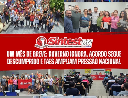 Um mês de greve: governo ignora, acordo segue descumprido e TAEs ampliam pressão nacional